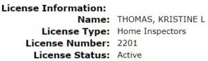 License Information: Name: THOMAS, KRISTINE L License Type: Home Inspectors License Number: 2201 License Status: Active